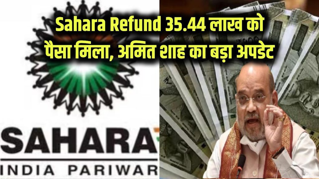 sahara refund update 35 lakh depositors what to do